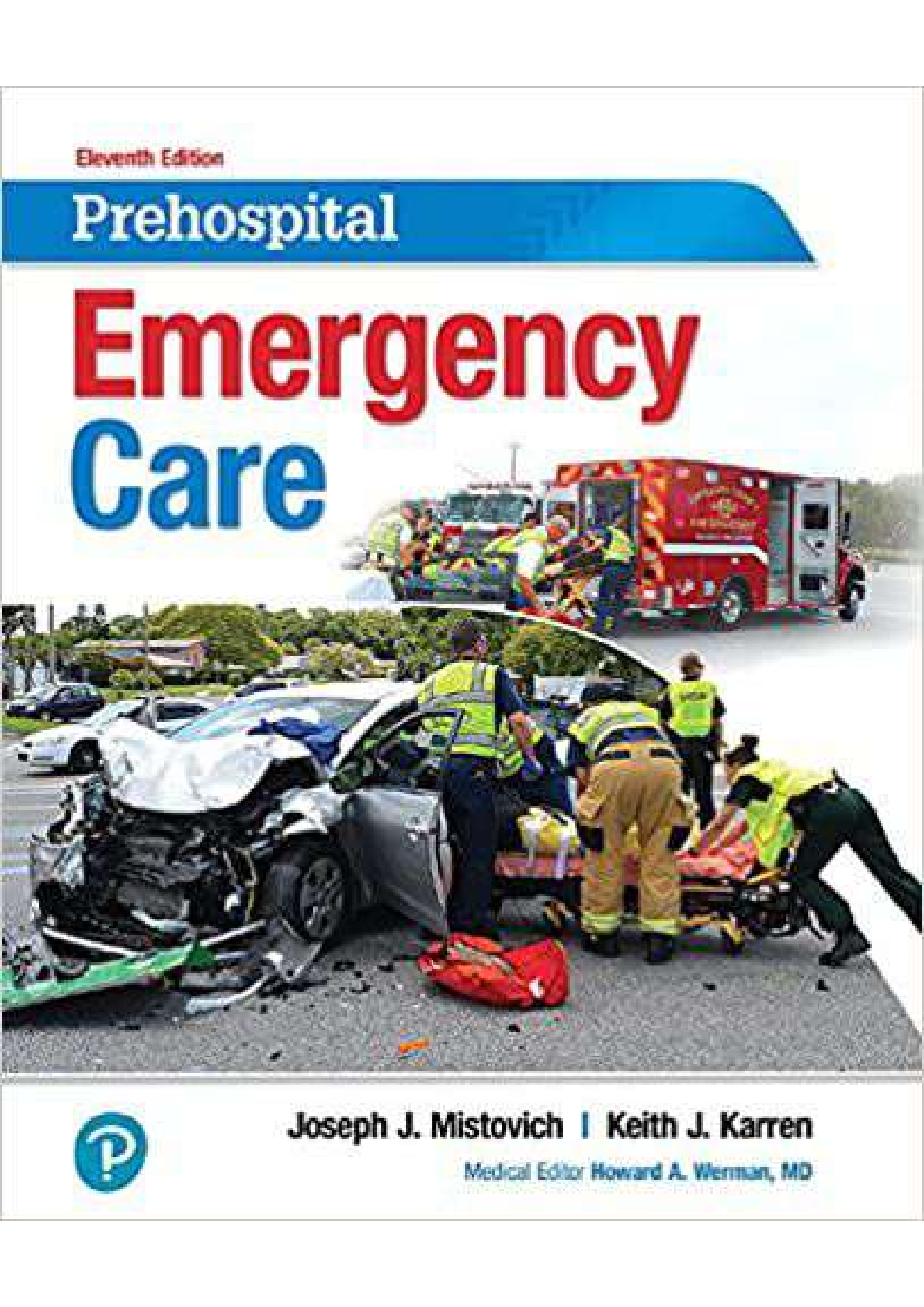 Test Bank for the corresponding textbook, Prehospital Emergency Care, 11th Edition by Joseph J. Mistovich, Keith J. Karren, Brent Hafen.